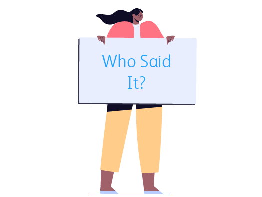Image shows illustration of woman holding up a sign that reads ‘Who Said It?’